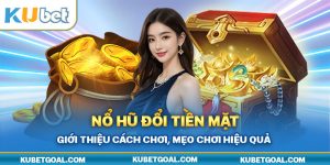 nổ hũ đổi tiền mặt