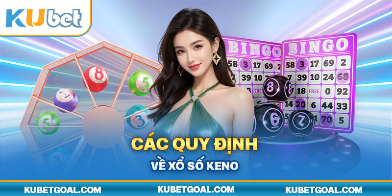 Các quy định về xổ số Keno