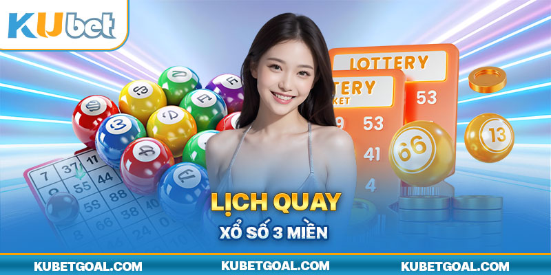 Lịch quay xổ số 3 miền