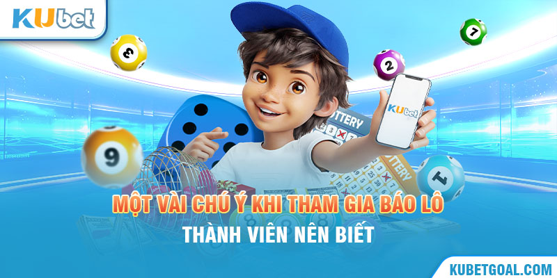 Một vài chú ý khi tham gia bao lô thành viên nên biết