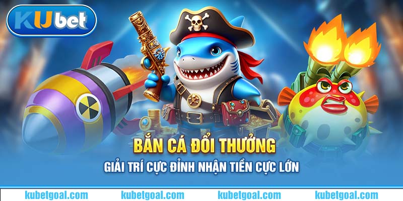 bắn cá đổi thưởng