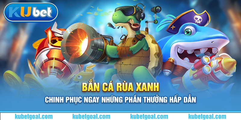 bắn cá rùa xanh