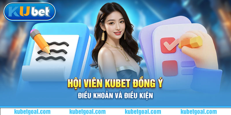 Hội viên Kubet đồng ý điều khoản và điều kiện