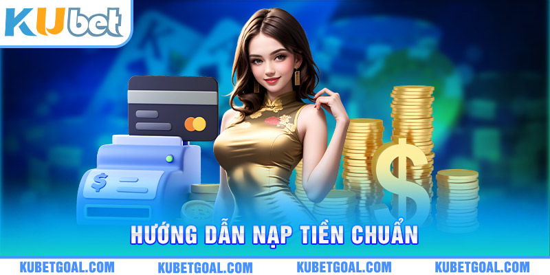 Hướng dẫn nạp tiền chuẩn