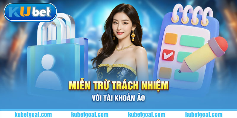 Miễn trừ trách nhiệm với tài khoản ảo