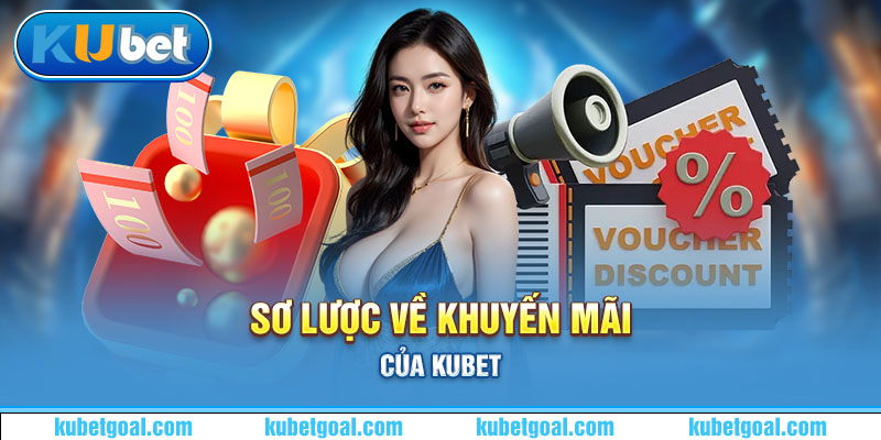 Sơ lược về khuyến mãi của Kubet